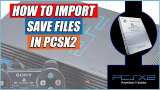 How to Import Saves in PCSX2 (PS2 Emulator) Quick and Easy Guide