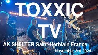 TOXXIC TV Live Full Concert 4K @ AK SHELTER Saint-Herblain France November 3rd 2024