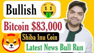 Bullish  | Bitcoin Today $83,000 | Shiba Inu Latest News Updates