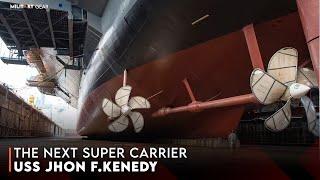 The America’s Next Super Aircraft Carrier - USS John F. Kennedy