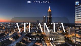 Atlanta Georgia | Best things to do in Atlanta |  Atlanta top Attractions | Travel Guide