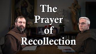 The Prayer of Recollection: CarmelCast Episode 67