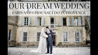 OUR DREAM WEDDING  | PARIS & CHOU SAY I DO IN PROVENCE | IAM CHOUQUETTE