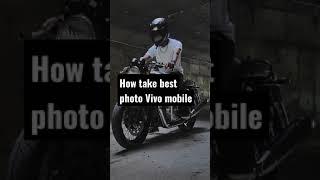 How to take best photo Vivo Mobile