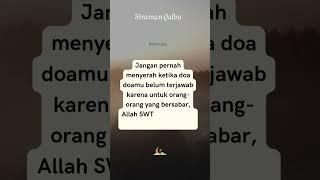 Siraman Qalbu | Reminder | Bersabar Atas Doa yang Belum Terjawab