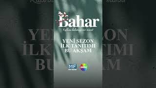  #Bahar'ın yayın tarihli yeni sezon tanıtımı bu akşam Show TV'de ve burada!