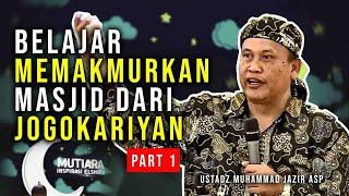 RAHASIA MEMAKMURKAN MASJID DARI JOGOKARIYAN - USTADZ MUHAMMAD JAZIR ASP