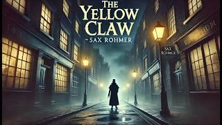 ️‍️ The Yellow Claw ️‍️ | A Classic Mystery Unveiled! | Sax Rohmer