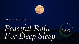 Deep Sleep Music | Soft Rain | 8 Hr Ambience | Moon Musings