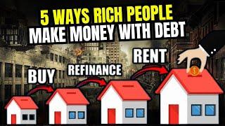 5 Ways Rich People Make Money With Debt