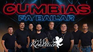 POPURRI DE  CUMBIAS PA BAILAR / LOS MAS ROMANTICOS