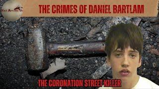 The Horrific Crimes of Daniel Bartlam – The Coronation Street Killer [True Crime Documentary]