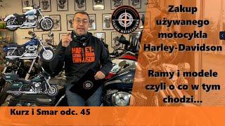 Zakup używanego Harley Davidson. Ramy i modele czyli o co w tym chodzi...