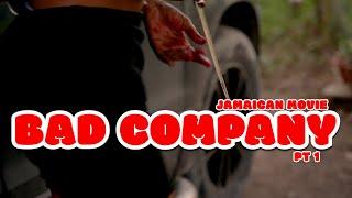 BAD COMPANY PT 1 (NEW) JAMAICAN MOVIE