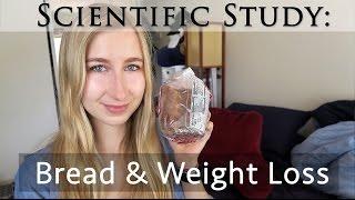 Study: Eat Bread to Lose Weight? | Bread & Weight Loss | High Carb Science