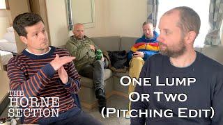 One Lump Or Two (Pitching Edit) | The Horne Section TV Show