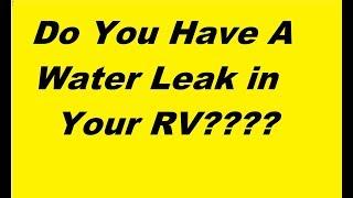 Your RV May Have A Leak, You Don't Know About