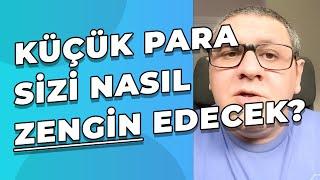 Küçük Parayla Yatırım Yöntemleri - Küçük Para Sizi Nasıl Zengin Edecek?