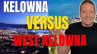 Kelowna Versus West Kelowna: Which City is Better to Live in?