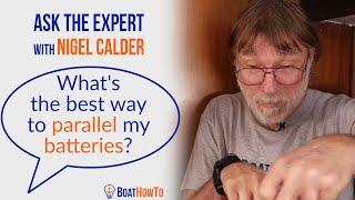 The BEST way to Parallel Batteries on a Boat | Ask The Expert with NIGEL CALDER