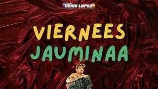 ​VIEERNEES JAUMINAA CLASICOS DE CLASICOS ​ DJ DENIS LOPEZ​