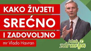 Kako živjeti srećno i zadovoljno, mr Vlado Havran