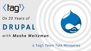 Moshe Weitzman on (almost) 20 years of Drupal - a Tag1 TeamTalk miniseries