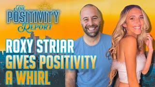 Roxy Striar Gives Positivity A Whirl - The Positivity Report - Ep. 61