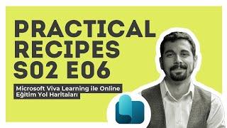 Practical Recipes S02 E06: Microsoft Viva Learning ile Online Eğitim Yol Haritaları