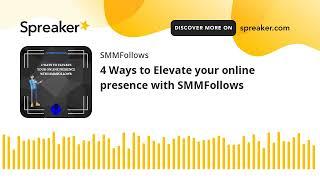 4 Ways to Elevate your online presence with SMMFollows