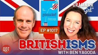 From 'Gobsmacked' to 'Ginger': The British Invasion of American English, with Ben Yagoda. GG 1017