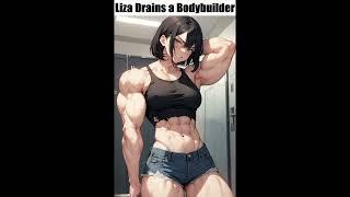 Liza Drains a Bodybuilder - Female Muscle Growth Transfer Story Narration