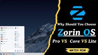 Why You Should Try Zorin OS & Which One? | Core VS Pro VS Lite