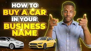 How To Buy A Car In Your Business Name [STEP-BY-STEP]