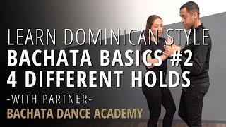 Learn Dominican Bachata #2 - 4 Different Positions / Holds Tutorial - Bachata Dance Academy