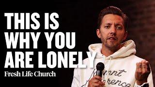 This Is Why You Are Lonely | Pastor Levi Lusko Sermon | Fresh Life Church