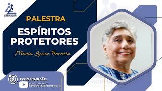 Maria Luíza Bezerra | ESPÍRITOS PROTETORES (PALESTRA ESPÍRITA)