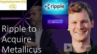 RIPPLE TO ACQUIRE METALLICUS!!!!! (XPR NETWORK) - BRAD GARLINGHOUSE