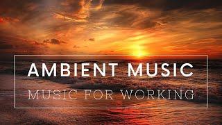 3 Hours Focus Music  for Work and Studying, Ambient Background Music for better Concentration Music