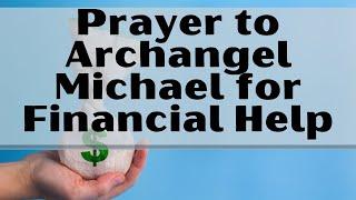 Holy Prayer to Archangel Michael for Financial Help | Prayer for Financial Help