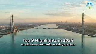 Top 9 Highlights in 2024 on the Gordie Howe International Bridge Project