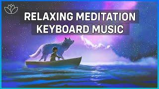 Relaxing Meditation Keyboard Music for Peaceful Mindset - Stress Relief Music - The Muse Meditation