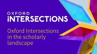 Oxford Intersections in the scholarly landscape