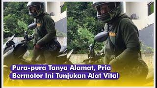 Pura pura Tanya Alamat, Pria Bermotor Ini Tunjukan Alat Vital ke Anak Gadis