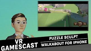 VR Gamescast: Puzzle Sculpt & Walkabout Mini Golf Pocket Edition