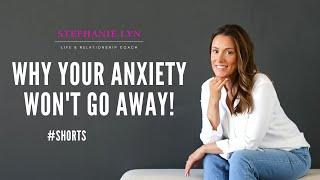 Why your Anxiety Won't STOP! | #SHORTS | Stephanie Lyn Coaching 2021