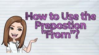 (ENGLISH) How to Use the Preposition "From"? | #iQuestionPH