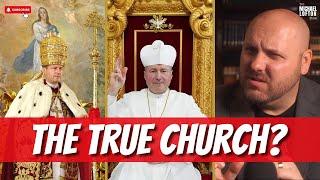 Is the Palmarian Church the True Catholic Church?