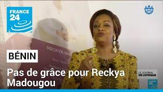 Bénin : pas de grâce pour Reckya Madougou • FRANCE 24