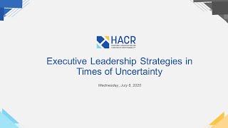 HACR Webinar Session: Executive Leadership Strategies in Times of Uncertainties